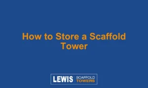 How to Store a Scaffold Tower