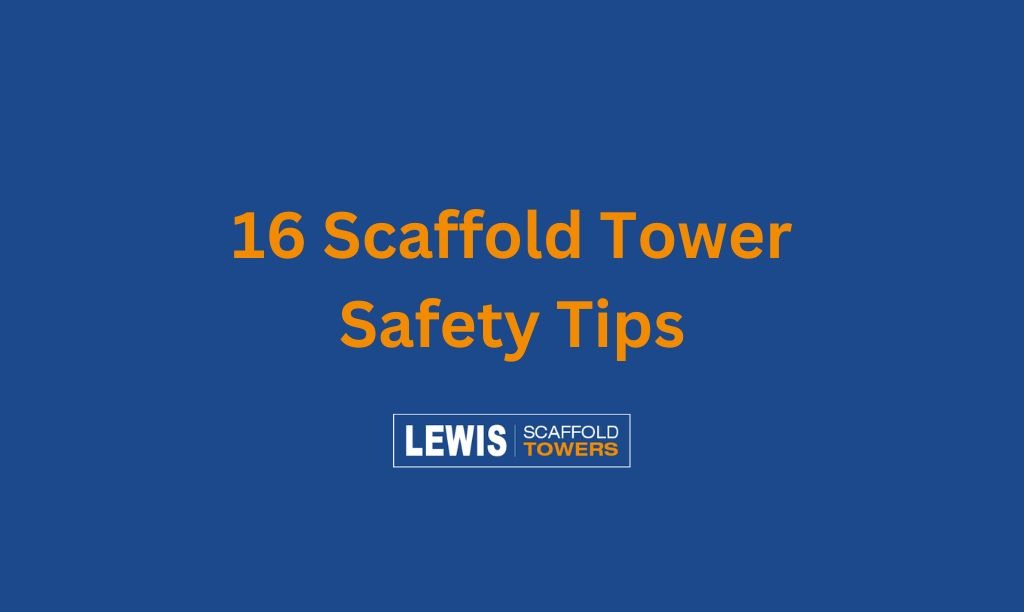 16 Scaffold Tower Safety Tips