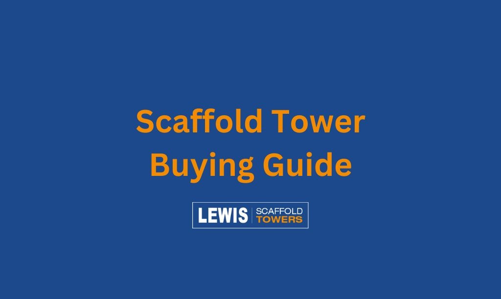Scaffold Tower Buying Guide