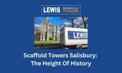 Scaffold Towers Salisbury: 10 Fun Height Of History Facts